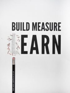 Build measure learn/earn